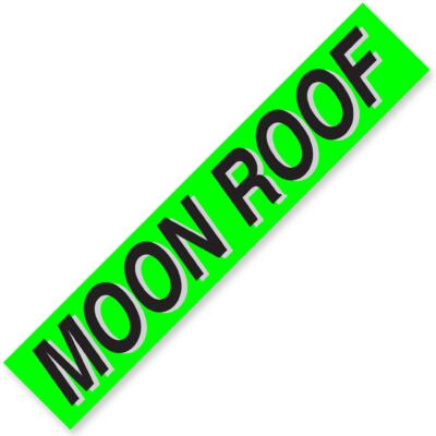 MOON ROOF Windshield Slogan Signs