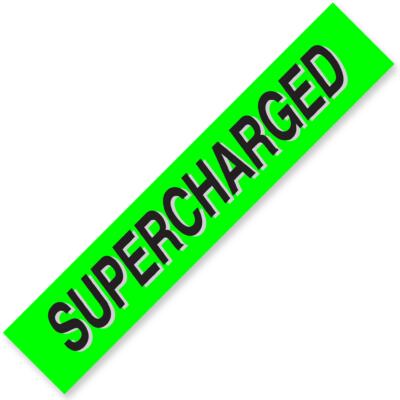 SUPERCHARGED Windshield Slogan Signs
