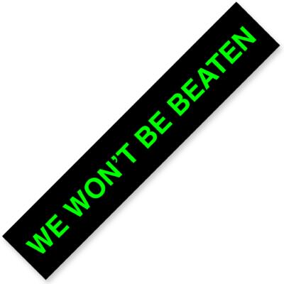WE WON'T BE BEATEN Windshield Slogan Signs