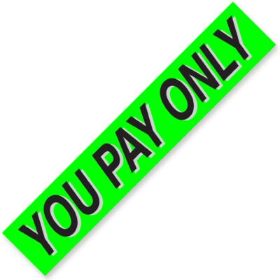 YOU PAY ONLY Windshield Slogan Signs