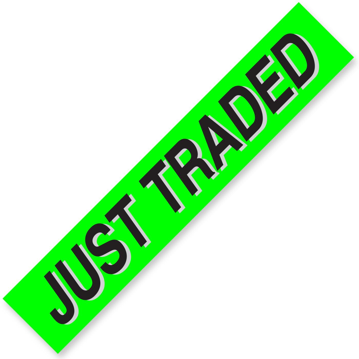 JUST TRADED  Windshield Slogan Signs